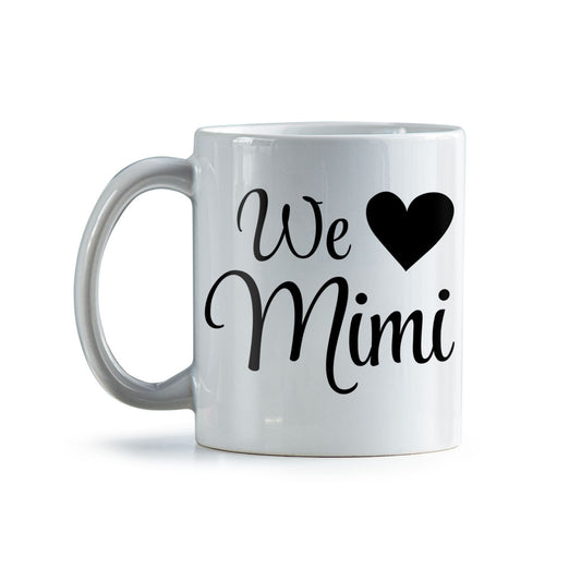 We Love Mimi Coffee Mug | Ceramic Coffee Mug for Mom | Birthday, Baby Shower, Mother's Day Gift for Moms | Dishwasher Safe Mug